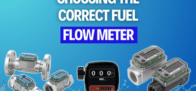 GUIDE TO CHOOSING THE CORRECT FUEL FLOW METER